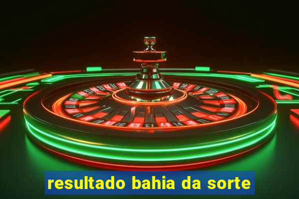 resultado bahia da sorte
