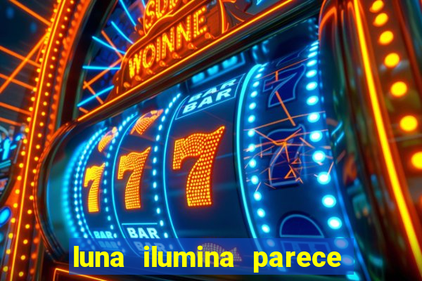 luna ilumina parece com qual perfume importado natura