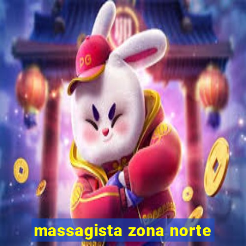 massagista zona norte