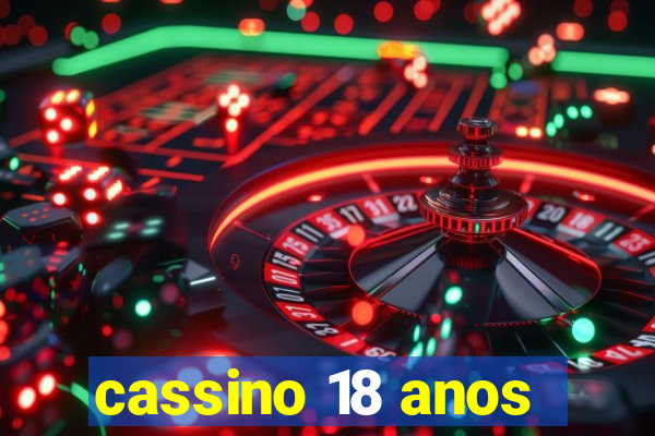 cassino 18 anos