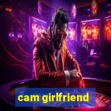 cam girlfriend