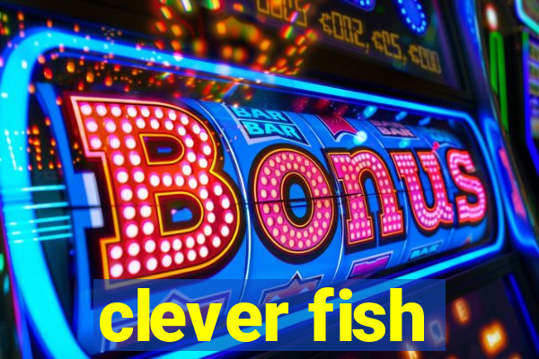 clever fish