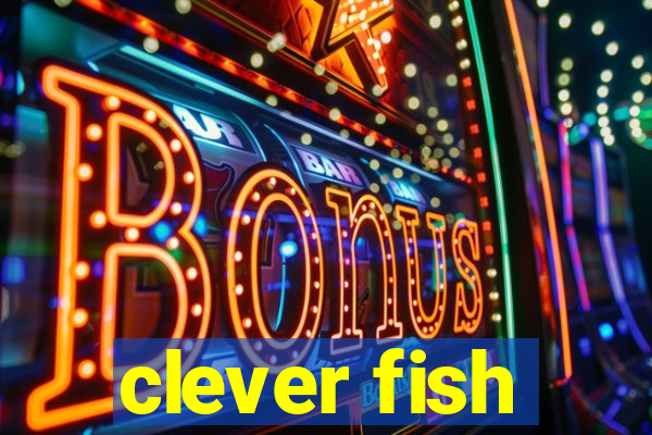 clever fish
