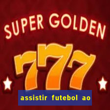 assistir futebol ao vivo sem travar