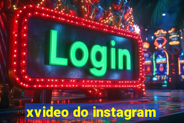 xvideo do instagram