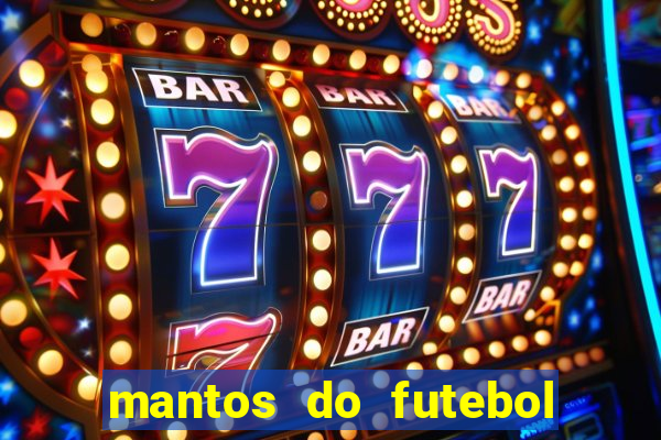 mantos do futebol jogos de hoje na tv