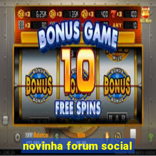 novinha forum social