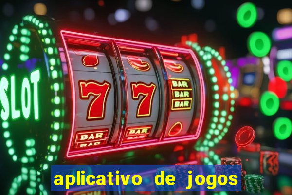 aplicativo de jogos para ganhar dinheiro grátis