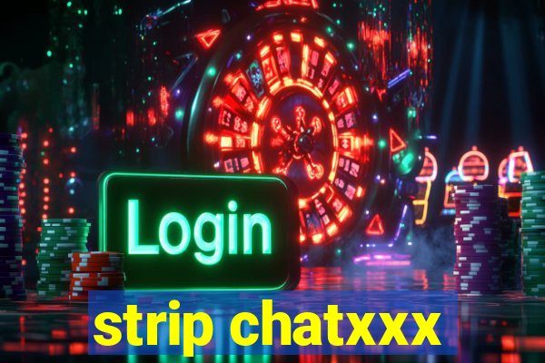 strip chatxxx