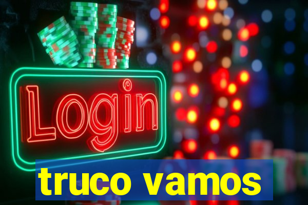 truco vamos