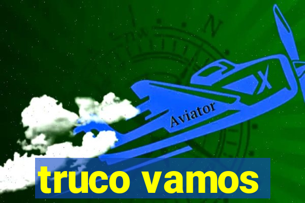 truco vamos