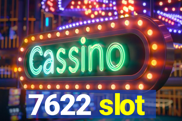 7622 slot