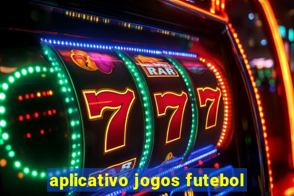 aplicativo jogos futebol