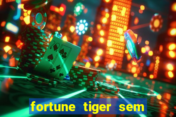 fortune tiger sem deposito minimo