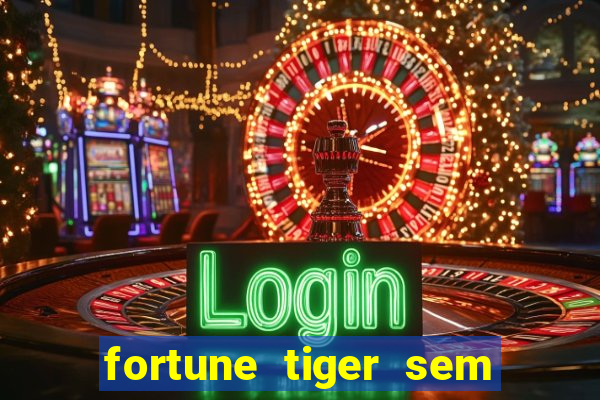 fortune tiger sem deposito minimo