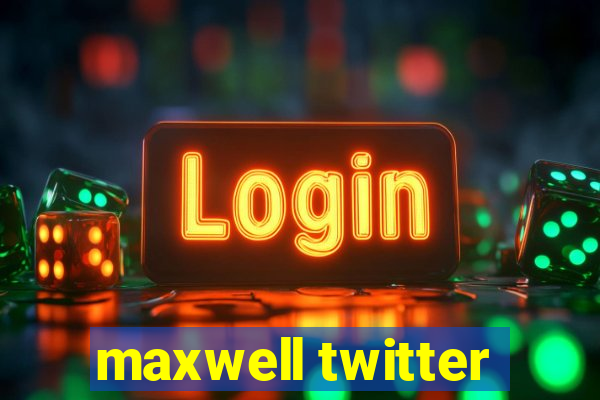 maxwell twitter