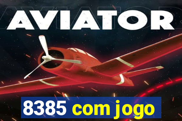 8385 com jogo