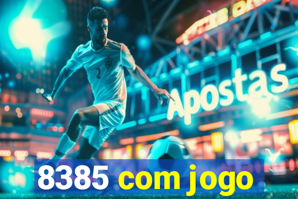 8385 com jogo