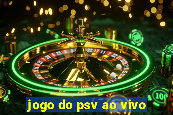 jogo do psv ao vivo