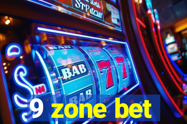 9 zone bet