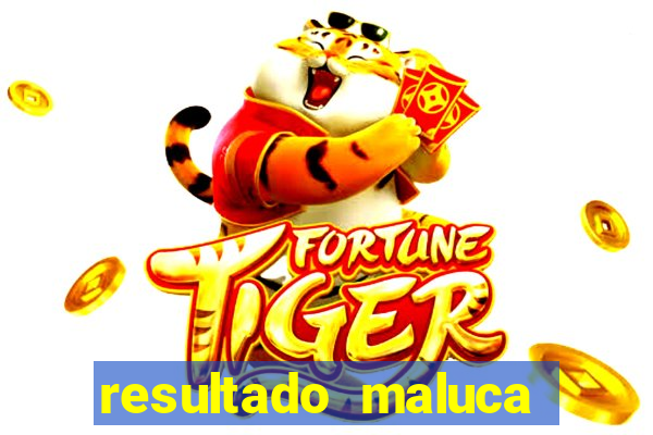 resultado maluca bahia de hoje