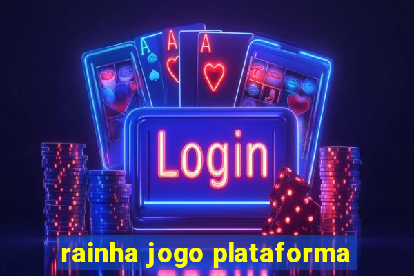 rainha jogo plataforma