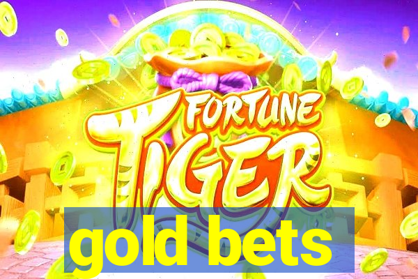 gold bets