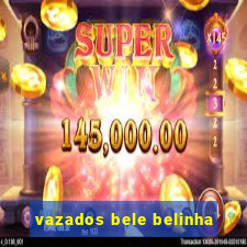 vazados bele belinha