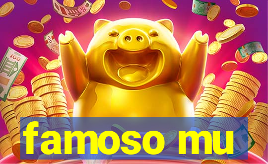 famoso mu