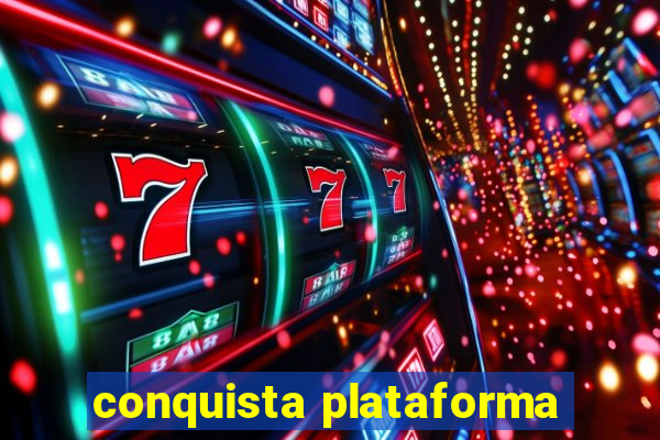 conquista plataforma