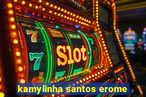 kamylinha santos erome