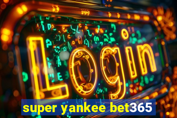 super yankee bet365