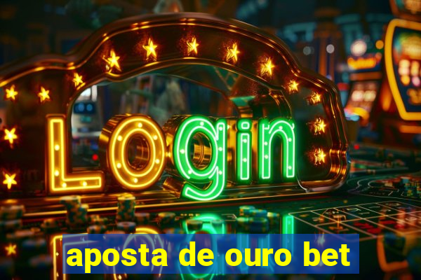 aposta de ouro bet