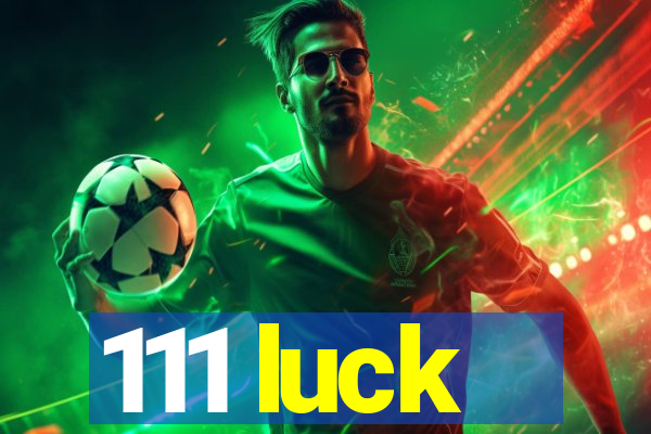111 luck