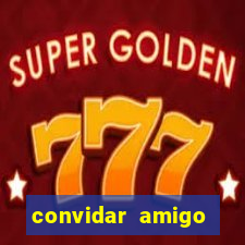 convidar amigo estrela bet