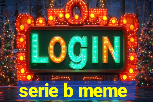serie b meme