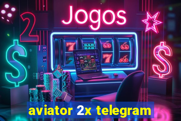aviator 2x telegram
