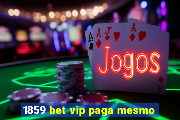 1859 bet vip paga mesmo