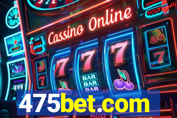 475bet.com