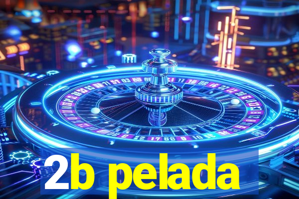 2b pelada