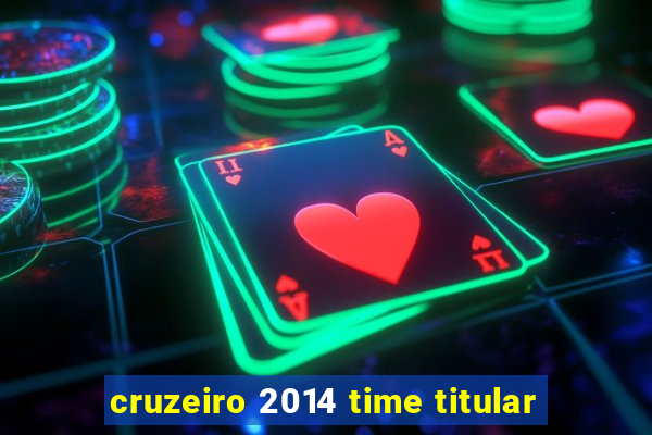 cruzeiro 2014 time titular