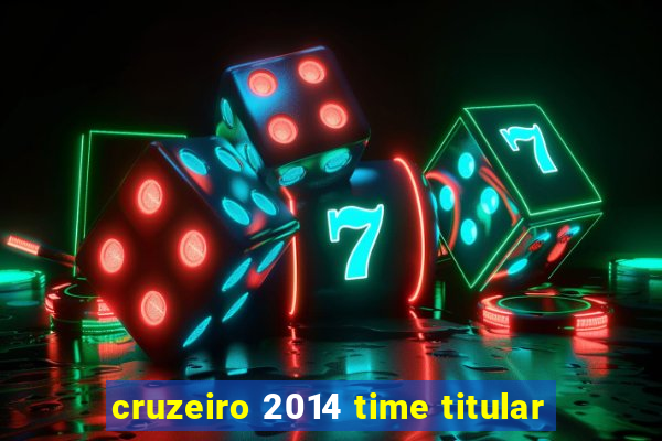 cruzeiro 2014 time titular