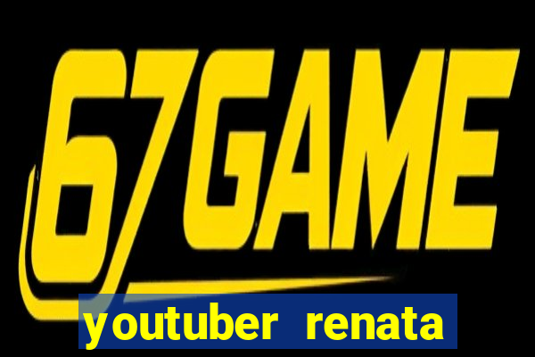 youtuber renata santos nua