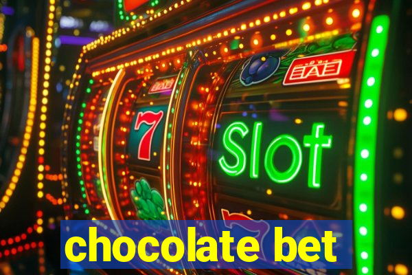 chocolate bet