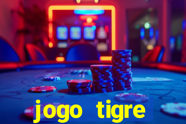 jogo tigre plataforma nova