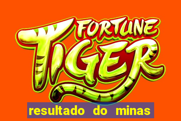resultado do minas cap hoje