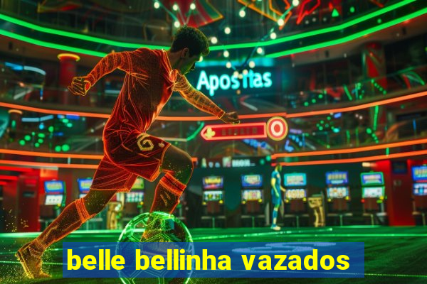 belle bellinha vazados