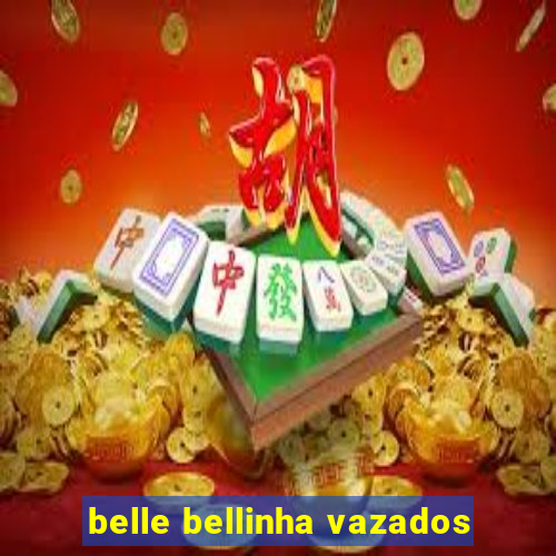 belle bellinha vazados