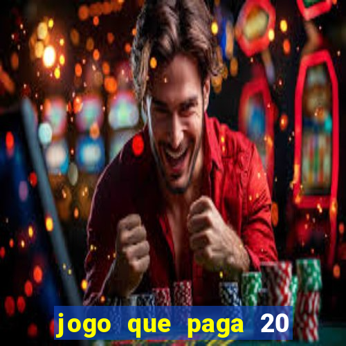 jogo que paga 20 reais para se cadastrar