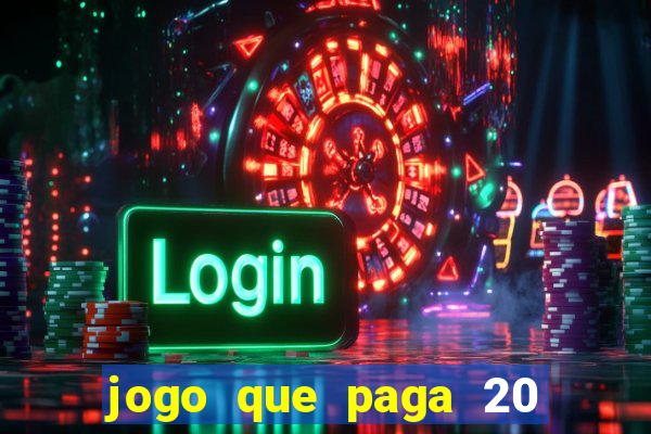 jogo que paga 20 reais para se cadastrar